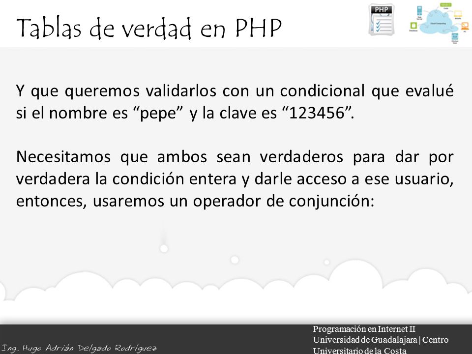 Tablas de verdad en PHP Y que queremos validarlos con un condicional que evalué si el nombre es pepe y la clave es