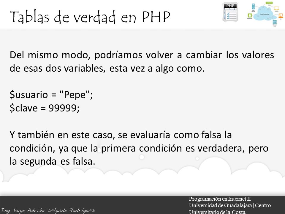 Tablas de verdad en PHP Del mismo modo, podríamos volver a cambiar los valores de esas dos variables, esta vez a algo como.