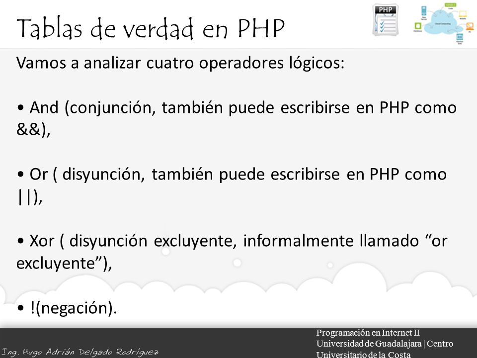 Tablas de verdad en PHP Vamos a analizar cuatro operadores lógicos: