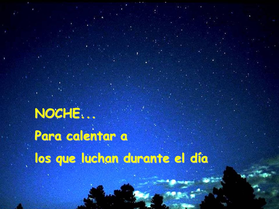NOCHE... Para calentar a los que luchan durante el día