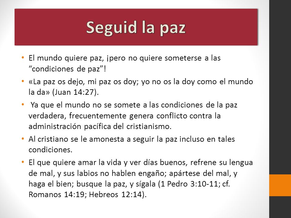 Seguid la paz El mundo quiere paz, ¡pero no quiere someterse a las condiciones de paz !