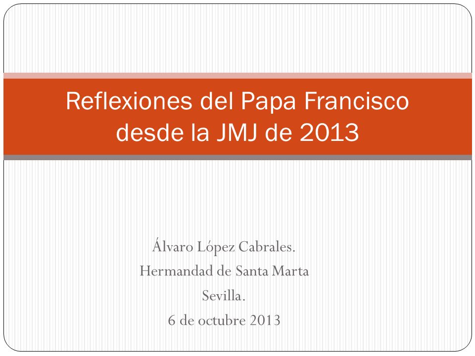 Reflexiones del Papa Francisco desde la JMJ de 2013
