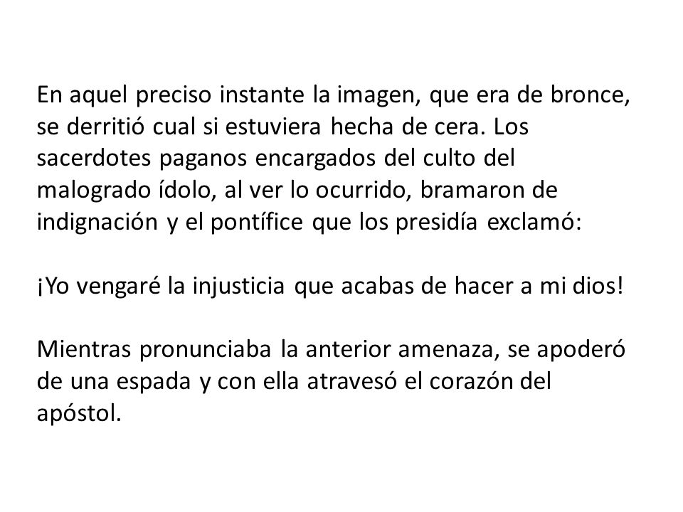 En aquel preciso instante la imagen, que era de bronce, se derritió cual si estuviera hecha de cera.