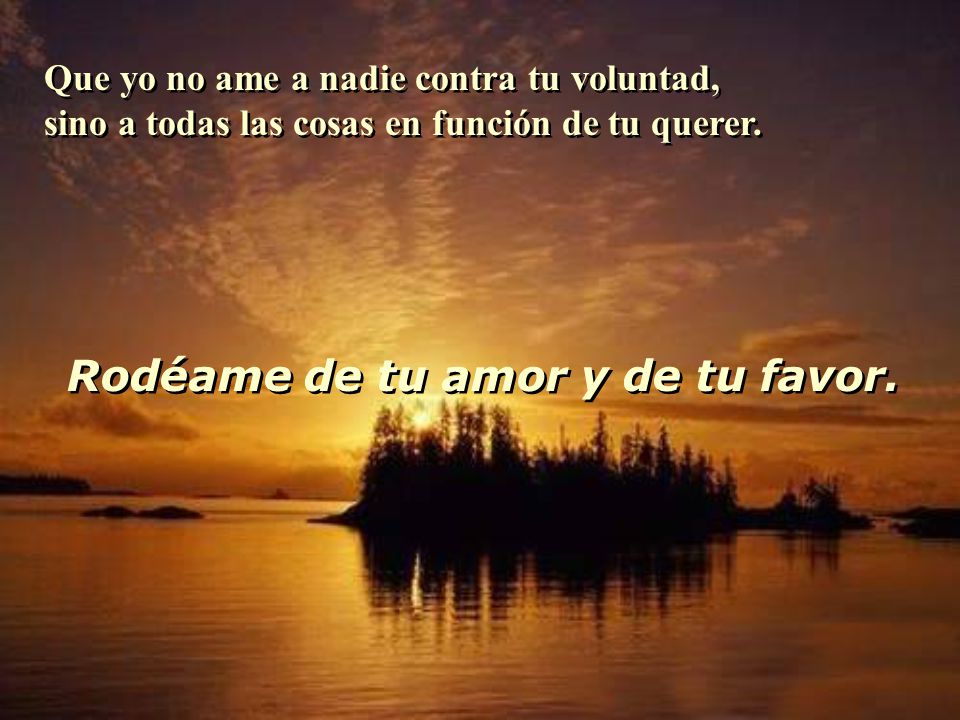 Rodéame de tu amor y de tu favor.