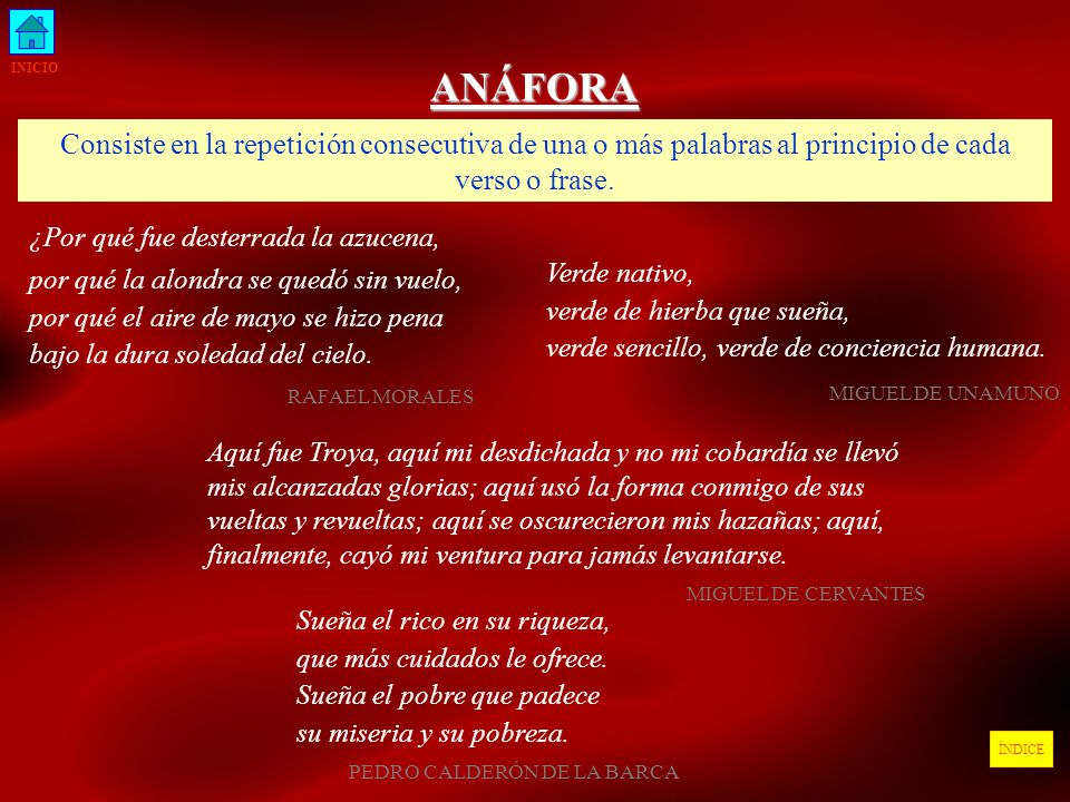 INICIO ANÁFORA. Consiste en la repetición consecutiva de una o más palabras al principio de cada verso o frase.
