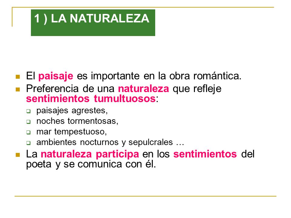 1 ) LA NATURALEZA El paisaje es importante en la obra romántica.