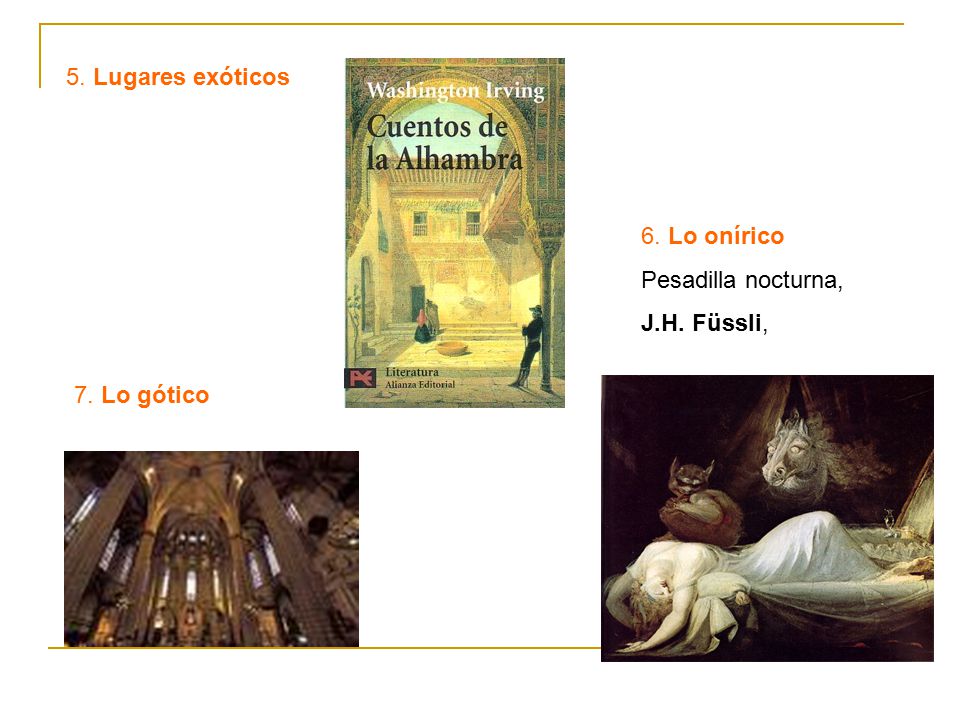 5. Lugares exóticos 6. Lo onírico Pesadilla nocturna, J.H. Füssli, 7. Lo gótico