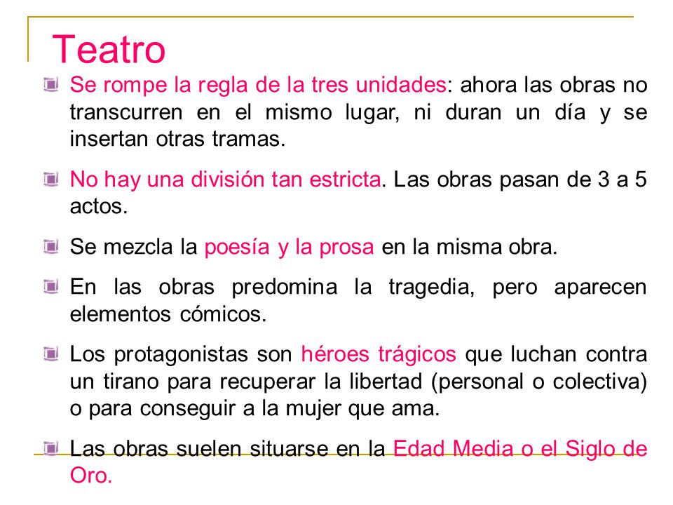 Teatro Se rompe la regla de la tres unidades: ahora las obras no transcurren en el mismo lugar, ni duran un día y se insertan otras tramas.