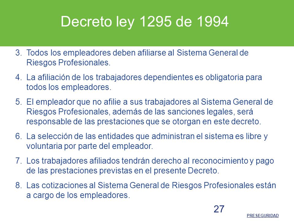 Decreto ley 1295 de Todos los empleadores deben afiliarse al Sistema General de Riesgos Profesionales.