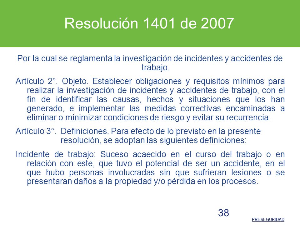 Resolución 1401 de 2007 Por la cual se reglamenta la investigación de incidentes y accidentes de trabajo.