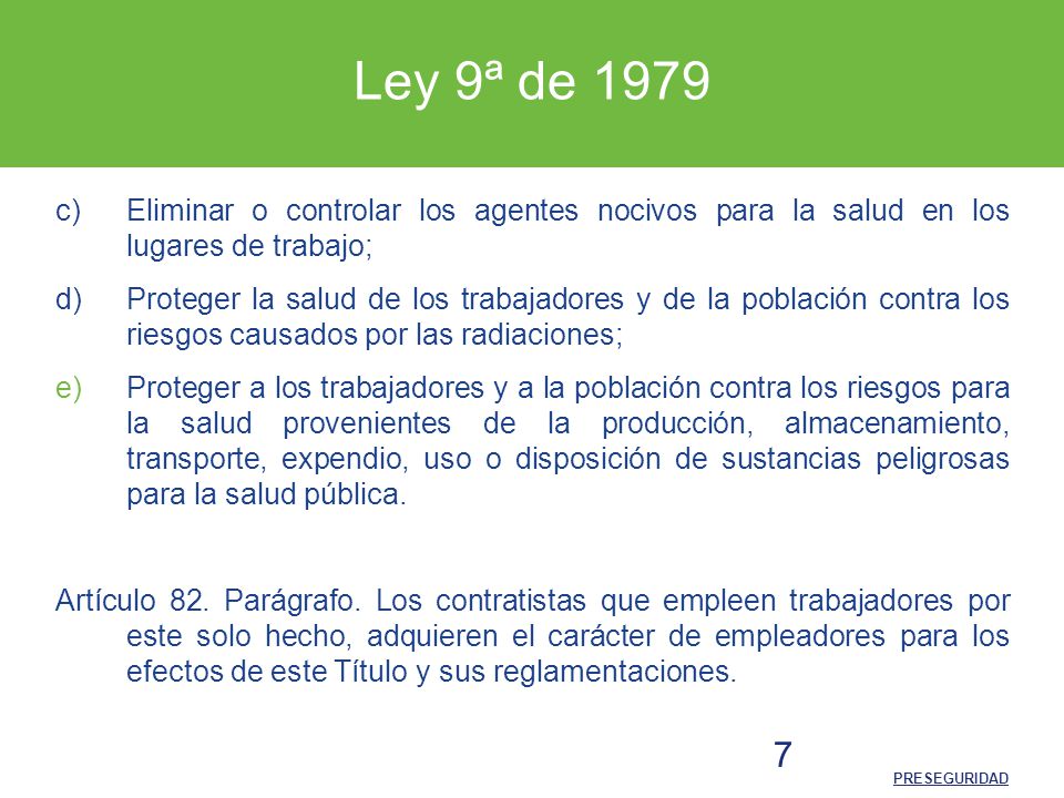 Ley 9ª de 1979 c) Eliminar o controlar los agentes nocivos para la salud en los lugares de trabajo;