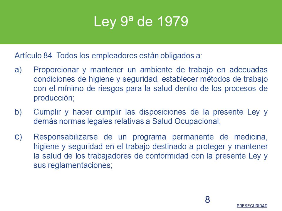 Ley 9ª de 1979 Artículo 84. Todos los empleadores están obligados a: