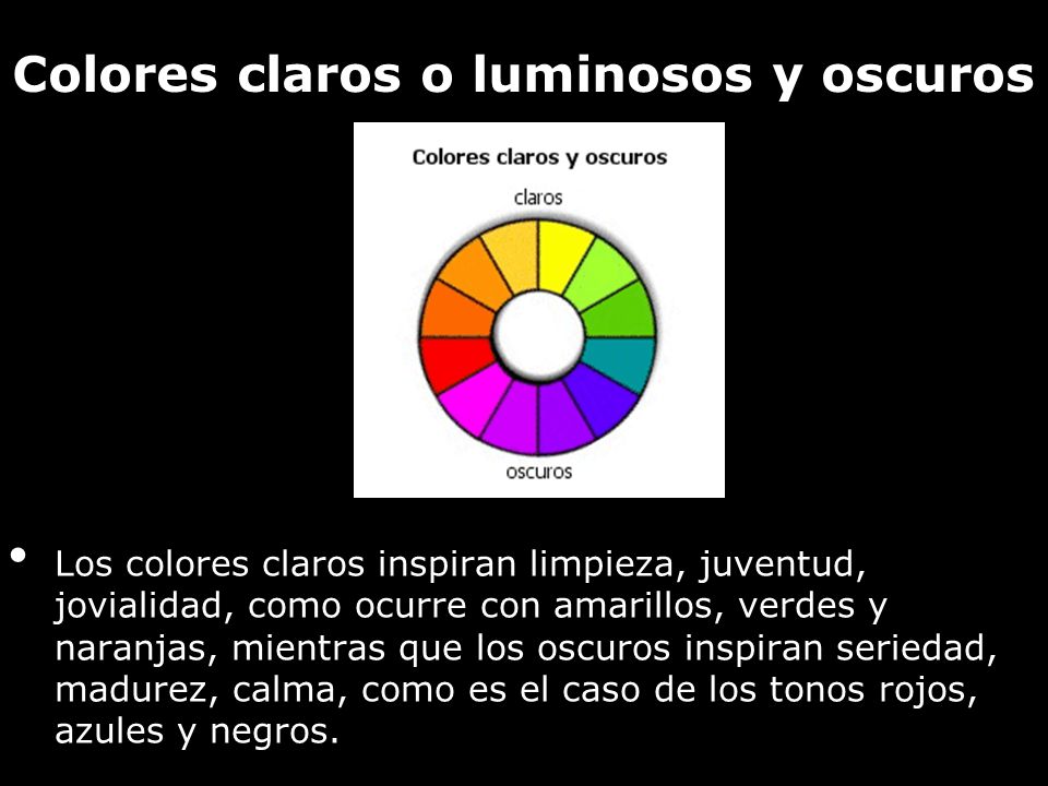 Colores claros o luminosos y oscuros