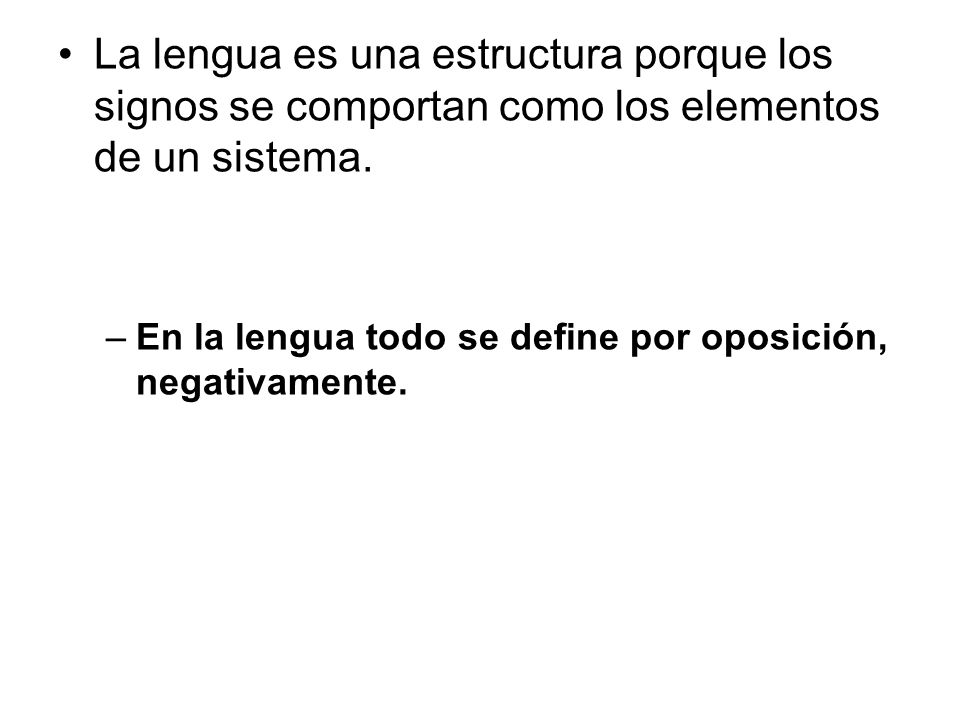 La lengua es una estructura porque los signos se comportan como los elementos de un sistema.