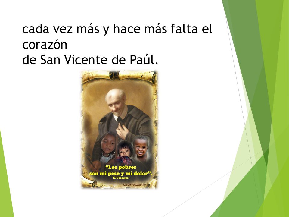 cada vez más y hace más falta el corazón de San Vicente de Paúl.