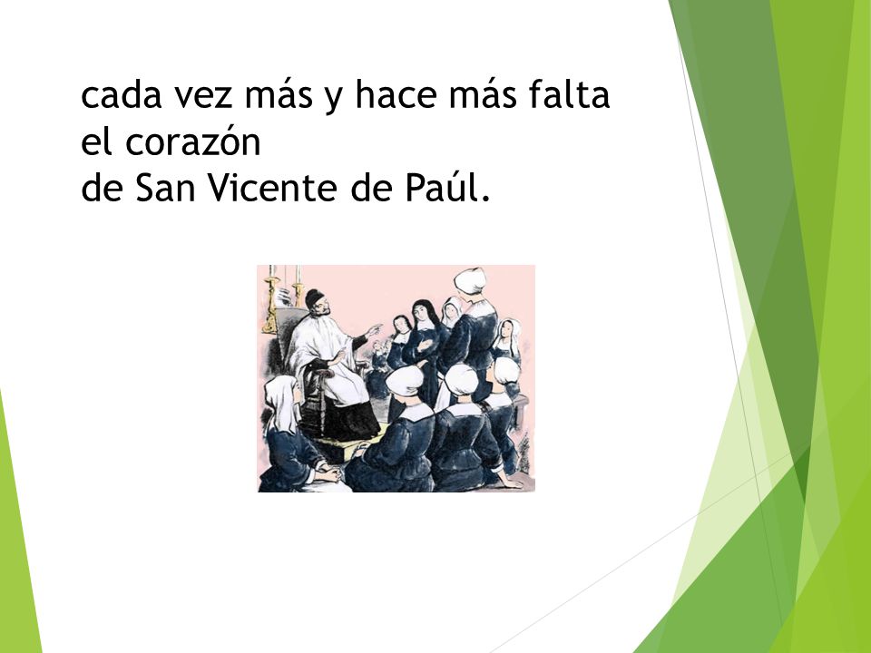 cada vez más y hace más falta el corazón de San Vicente de Paúl.