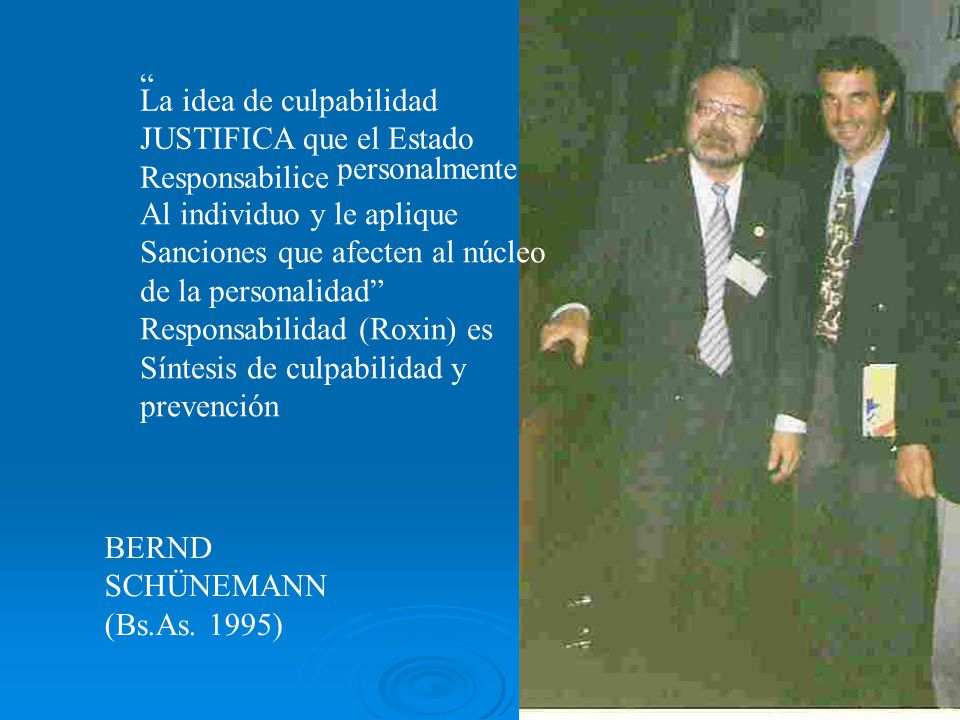 La idea de culpabilidad. JUSTIFICA que el Estado. Responsabilice. personal. mente. Al individuo y le aplique.