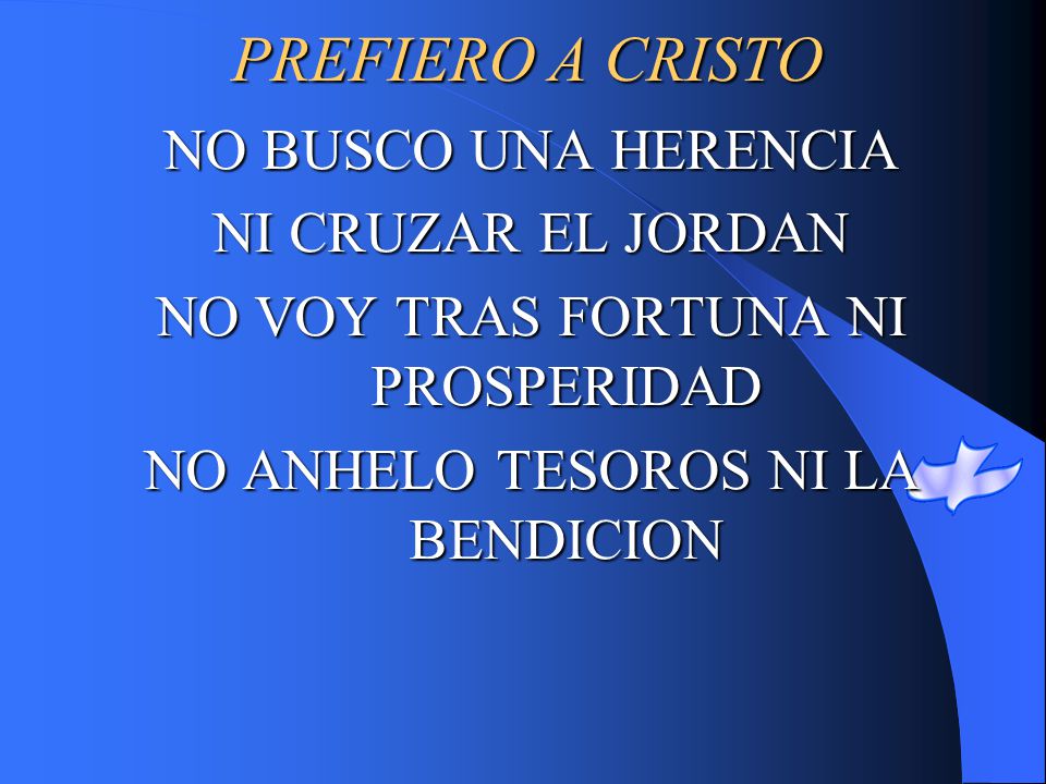 PREFIERO A CRISTO NO BUSCO UNA HERENCIA NI CRUZAR EL JORDAN