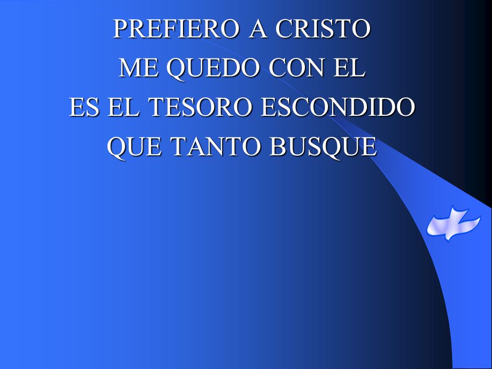PREFIERO A CRISTO ME QUEDO CON EL ES EL TESORO ESCONDIDO QUE TANTO BUSQUE