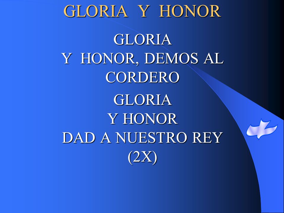 GLORIA Y HONOR GLORIA Y HONOR, DEMOS AL CORDERO
