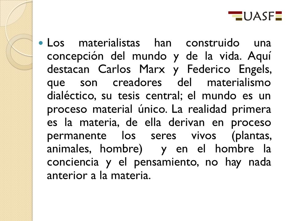 Los materialistas han construido una concepción del mundo y de la vida