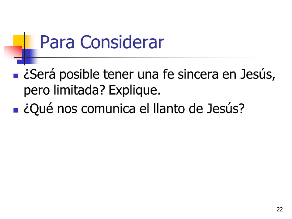 Para Considerar ¿Será posible tener una fe sincera en Jesús, pero limitada.