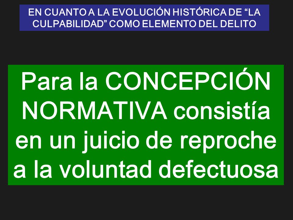 EN CUANTO A LA EVOLUCIÓN HISTÓRICA DE LA CULPABILIDAD COMO ELEMENTO DEL DELITO
