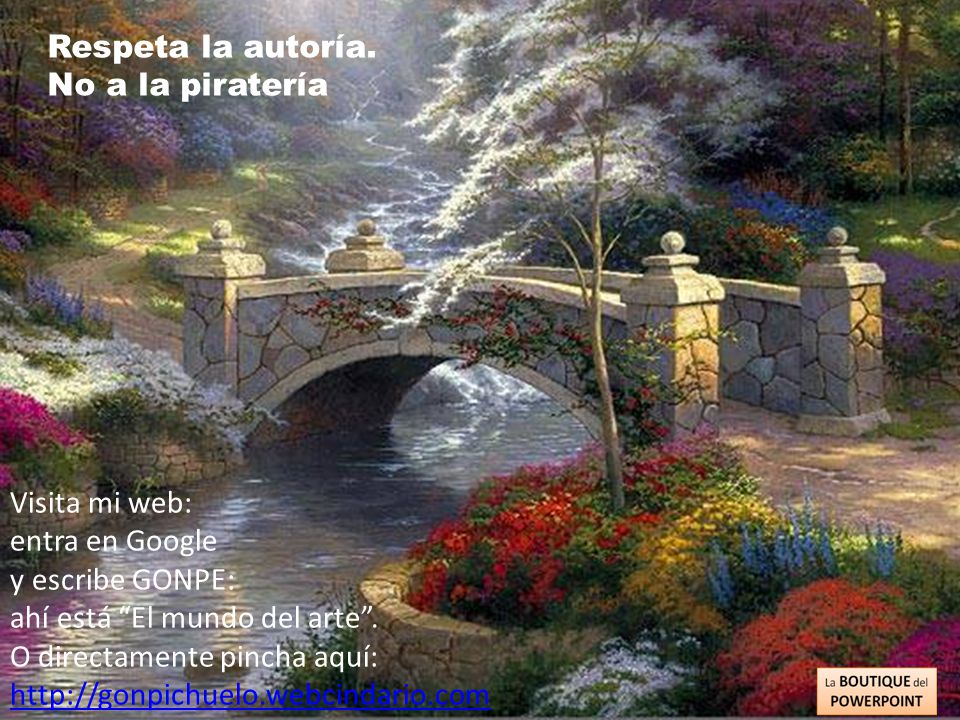 Respeta la autoría. No a la piratería. Visita mi web: entra en Google. y escribe GONPE: ahí está El mundo del arte .