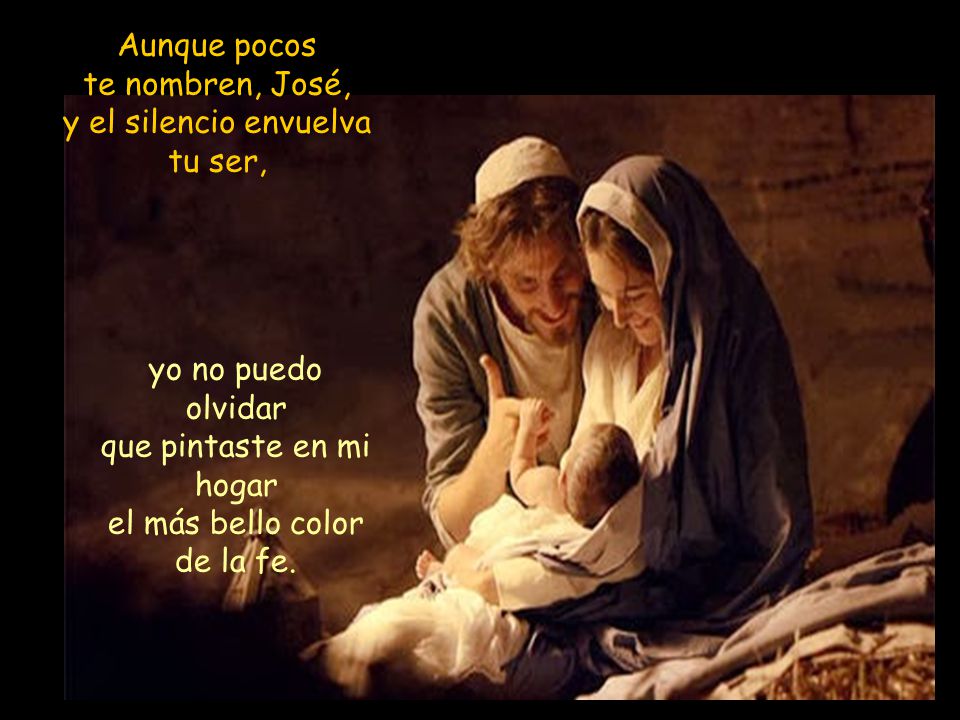 Aunque pocos te nombren, José, y el silencio envuelva tu ser,