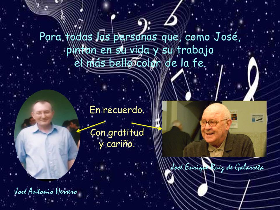 Para todas las personas que, como José, pintan en su vida y su trabajo el más bello color de la fe.