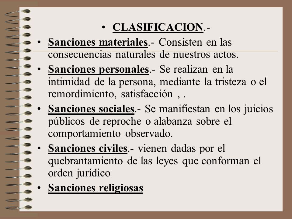 CLASIFICACION.- Sanciones materiales.- Consisten en las consecuencias naturales de nuestros actos.