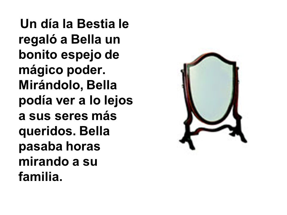 Un día la Bestia le regaló a Bella un bonito espejo de mágico poder