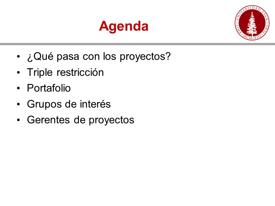 Agenda ¿Qué pasa con los proyectos Triple restricción Portafolio