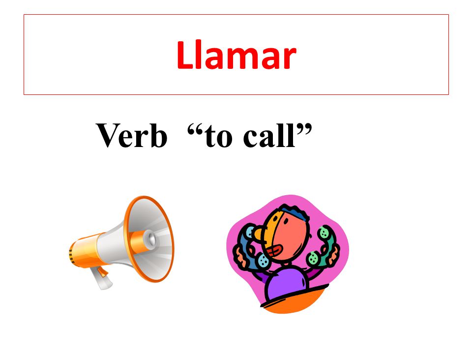 Llamar Verb to call