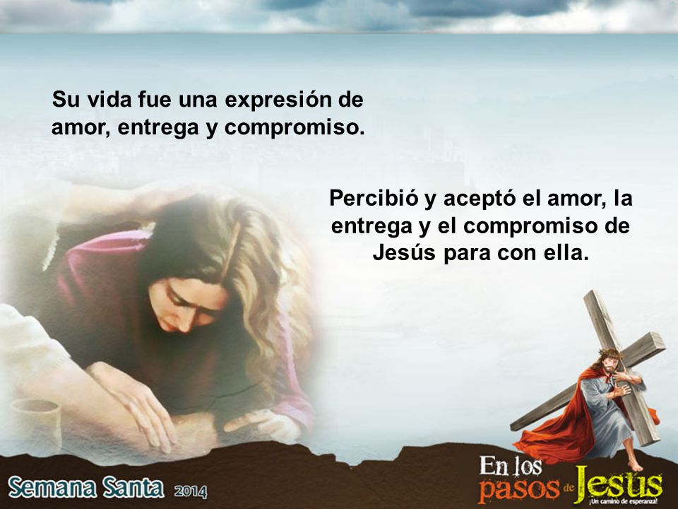 Su vida fue una expresión de amor, entrega y compromiso.