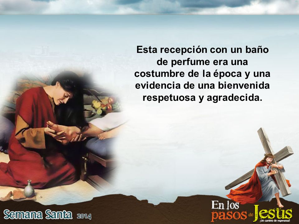 Esta recepción con un baño de perfume era una costumbre de la época y una evidencia de una bienvenida respetuosa y agradecida.