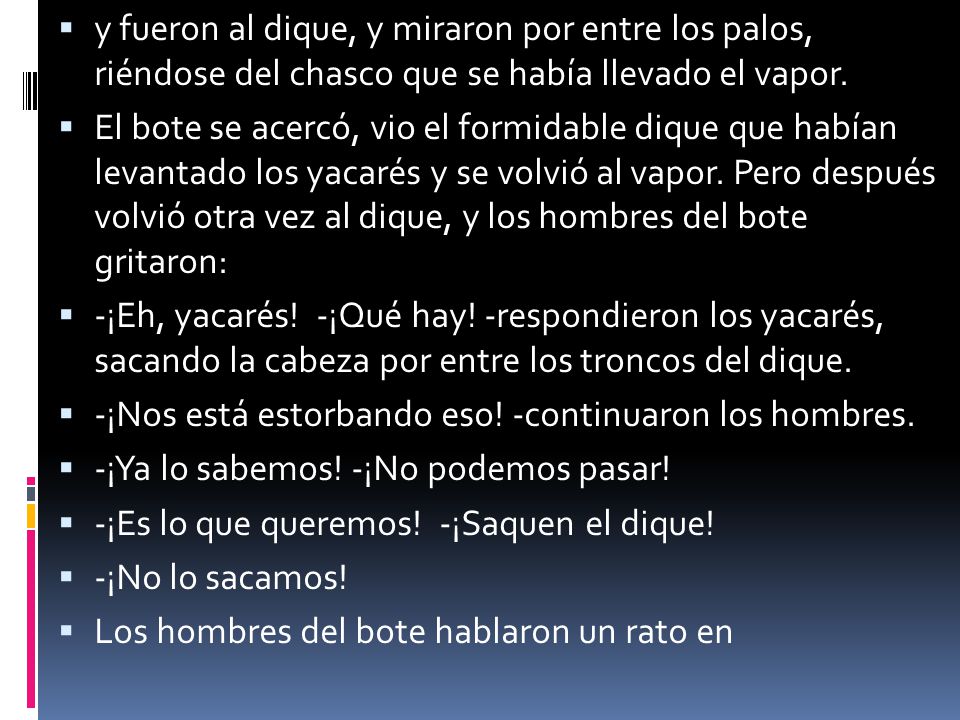 y fueron al dique, y miraron por entre los palos, riéndose del chasco que se había llevado el vapor.