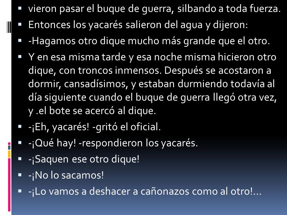 vieron pasar el buque de guerra, silbando a toda fuerza.
