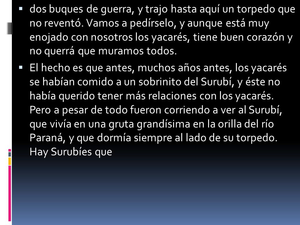 dos buques de guerra, y trajo hasta aquí un torpedo que no reventó