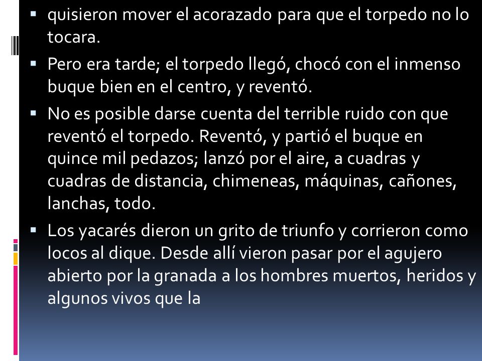 quisieron mover el acorazado para que el torpedo no lo tocara.