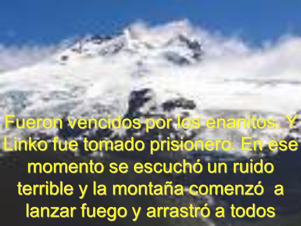 Fueron vencidos por los enanitos. Y Linko fue tomado prisionero