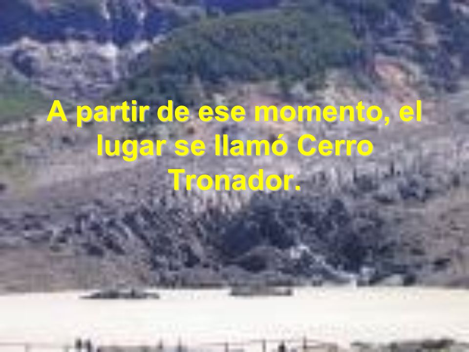 A partir de ese momento, el lugar se llamó Cerro Tronador.