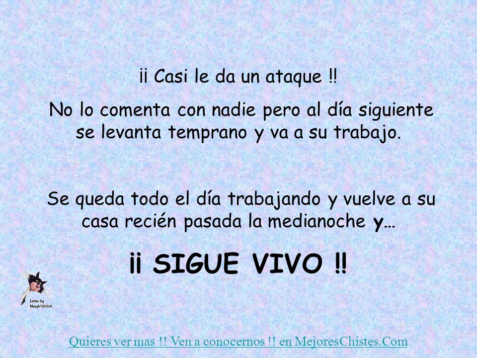 Quieres ver mas !! Ven a conocernos !! en MejoresChistes.Com