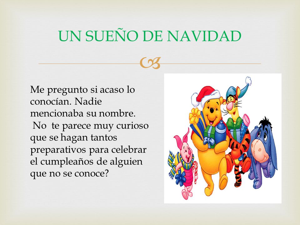 UN SUEÑO DE NAVIDAD Me pregunto si acaso lo conocían. Nadie mencionaba su nombre.