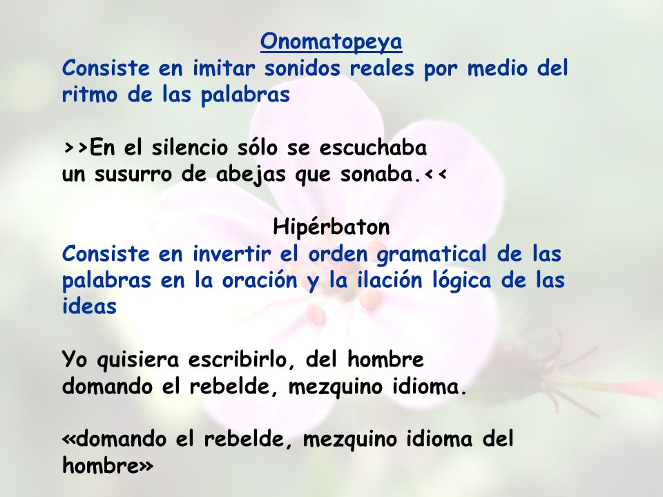 Onomatopeya Consiste en imitar sonidos reales por medio del ritmo de las palabras.