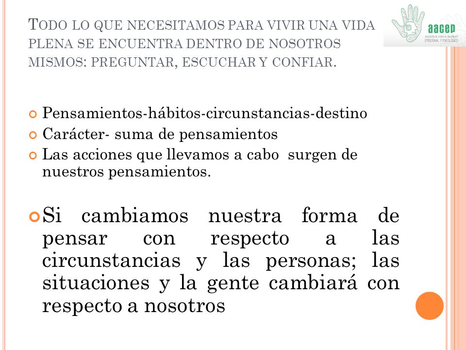 Todo lo que necesitamos para vivir una vida plena se encuentra dentro de nosotros mismos: preguntar, escuchar y confiar.