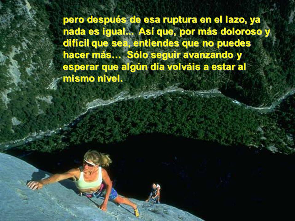 pero después de esa ruptura en el lazo, ya nada es igual