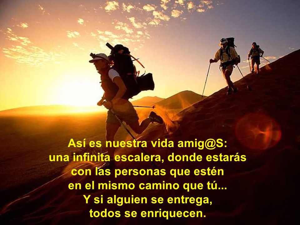 Así es nuestra vida una infinita escalera, donde estarás
