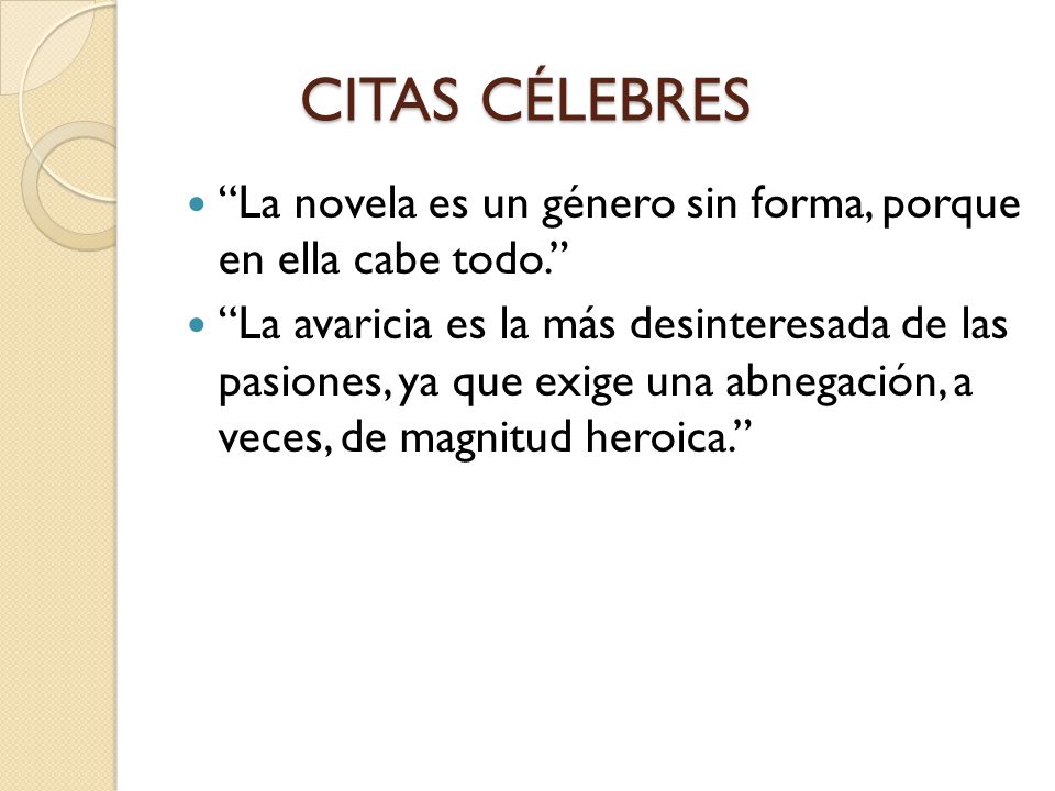 CITAS CÉLEBRES La novela es un género sin forma, porque en ella cabe todo.