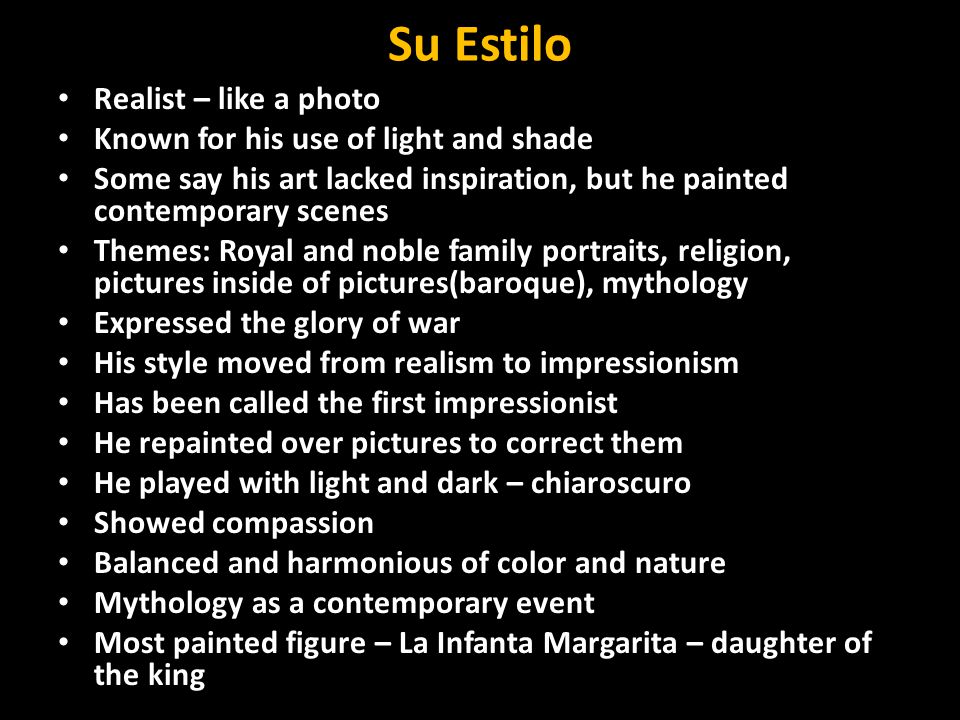 Su Estilo Realist – like a photo Known for his use of light and shade